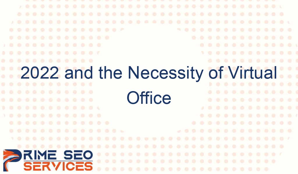 2022 and the necessity of virtual office 2986 1 - 2022 and the Necessity of Virtual Office